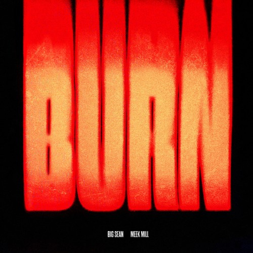 Big Sean feat. Meek Mill - Burn