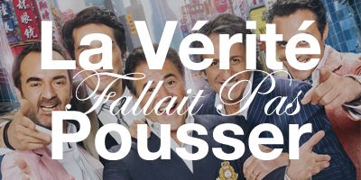 La Vérité fallait pas pousser