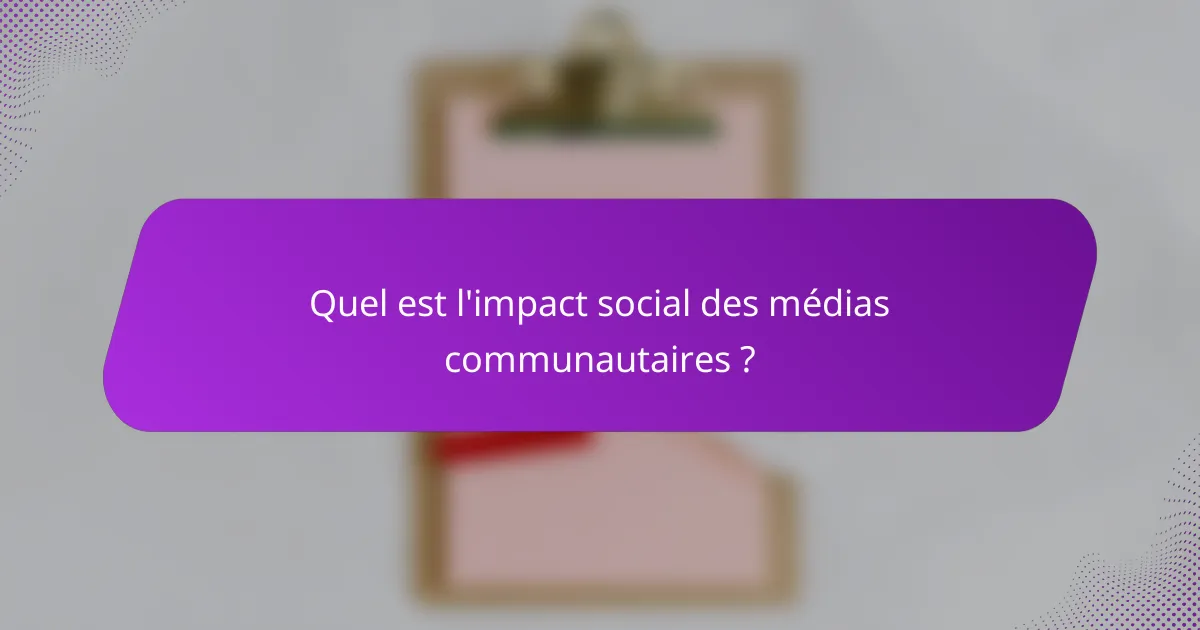 Quel est l'impact social des médias communautaires ?