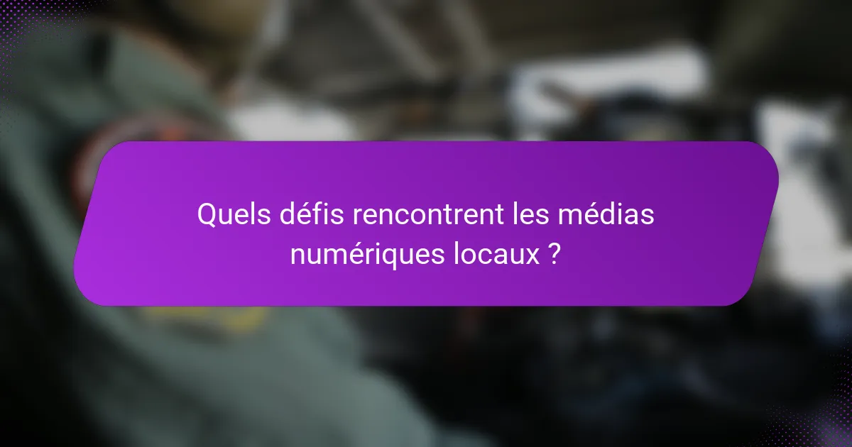 Quels défis rencontrent les médias numériques locaux ?