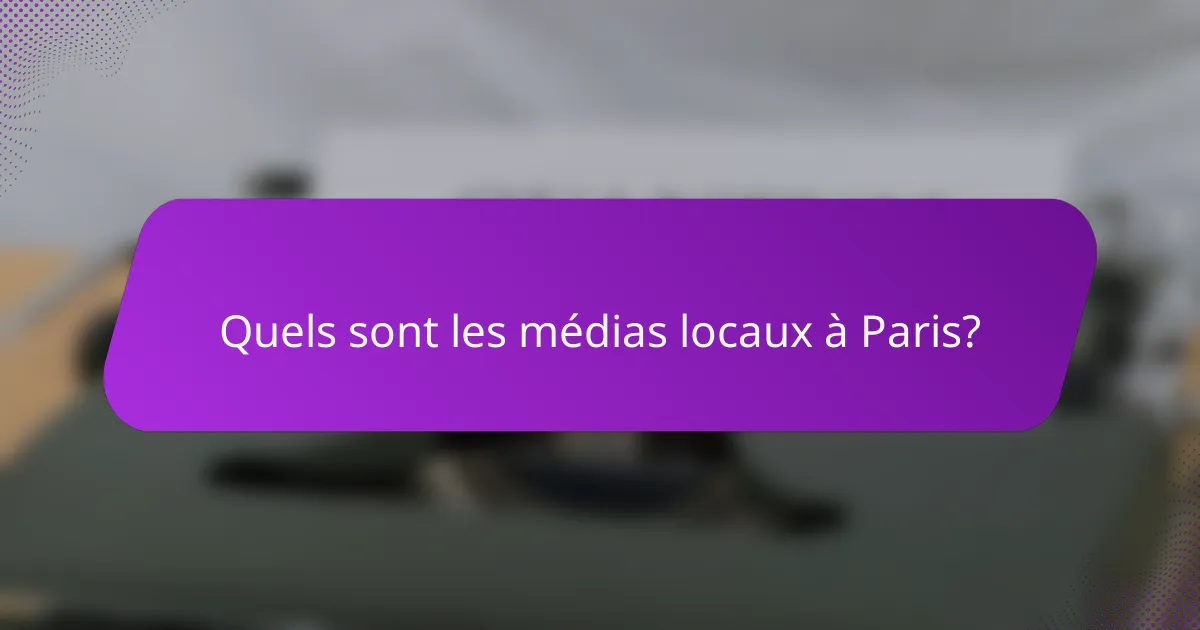 Quels sont les médias locaux à Paris?