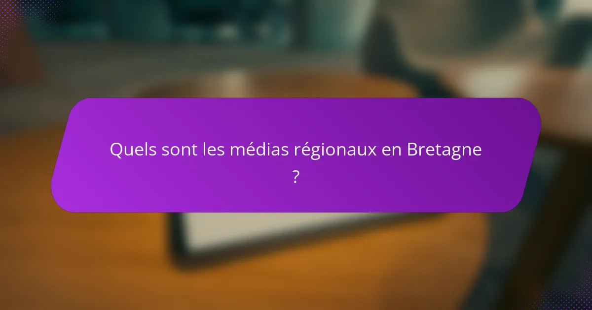 Quels sont les médias régionaux en Bretagne ?