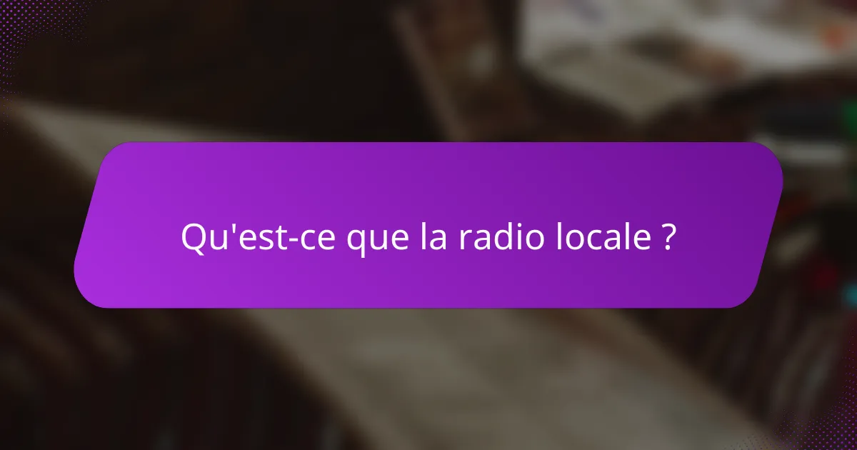 Qu'est-ce que la radio locale ?