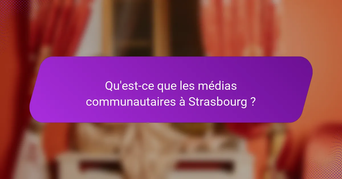 Qu'est-ce que les médias communautaires à Strasbourg ?